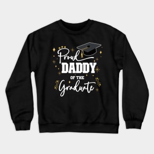 Proud Daddy Of Graduate | Quote With White Text Family Graduation Crewneck Sweatshirt